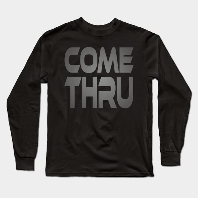 Come Thru Idium Series Long Sleeve T-Shirt by Village Values